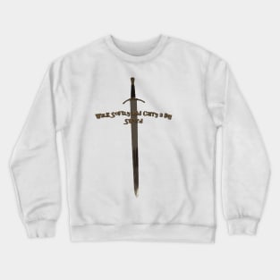 Walk softly and carry a big Sword Crewneck Sweatshirt